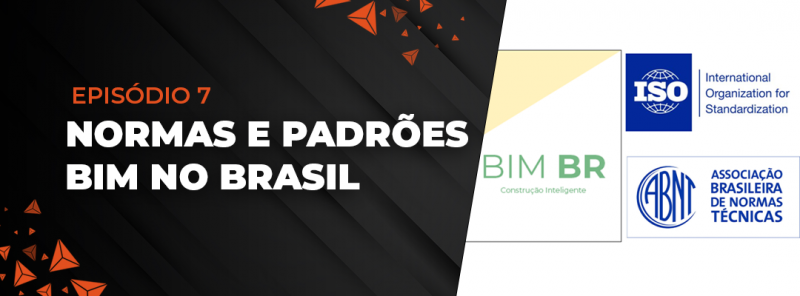 Episódio VII - Normas e padrões BIM no Brasil