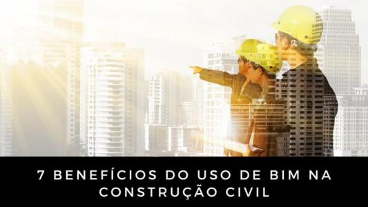 7 Benefícios do uso de BIM na construção civil